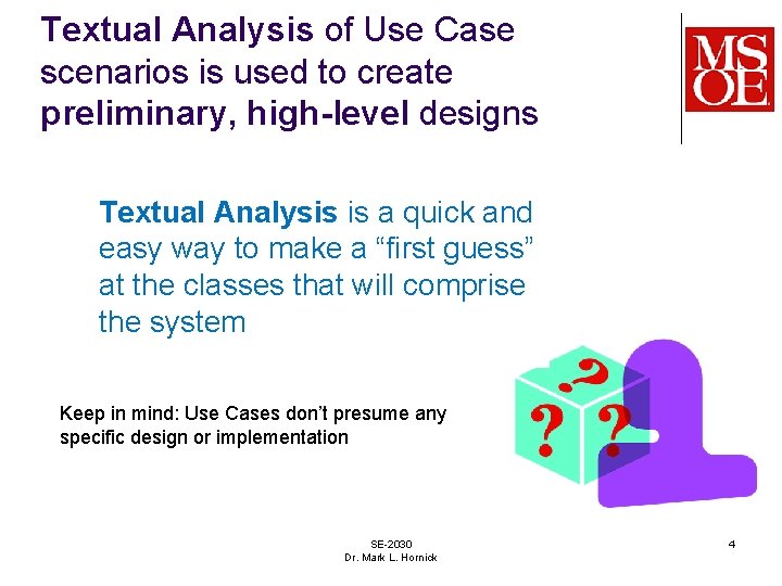 Textual Analysis of Use Case scenarios is used to create preliminary, high-level designs Textual