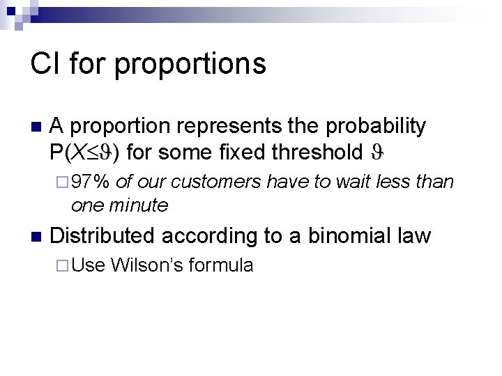 CI for proportions n A proportion represents the probability P(X ) for some fixed