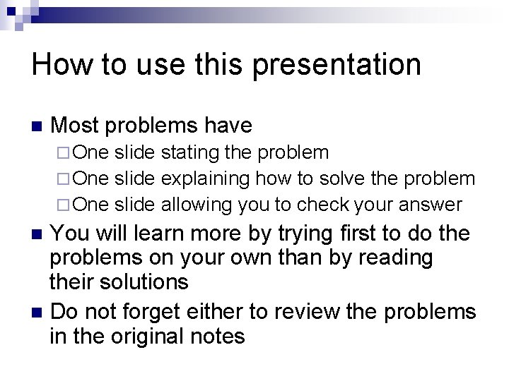 How to use this presentation n Most problems have ¨ One slide stating the