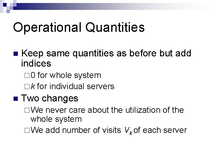 Operational Quantities n Keep same quantities as before but add indices ¨ 0 for