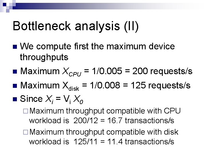 Bottleneck analysis (II) n We compute first the maximum device throughputs n Maximum XCPU