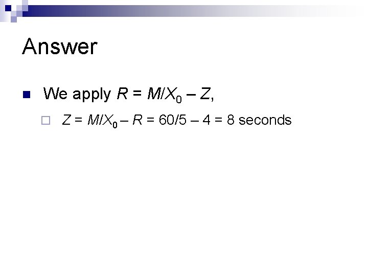 Answer n We apply R = M/X 0 – Z, ¨ Z = M/X