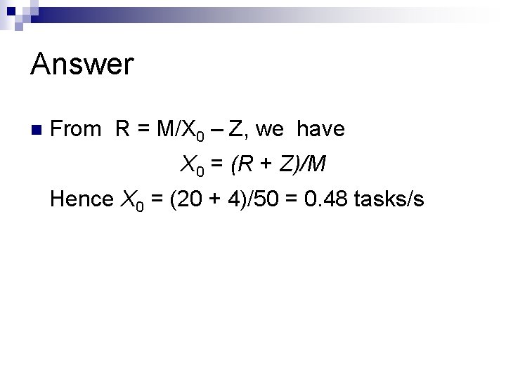 Answer n From R = M/X 0 – Z, we have X 0 =