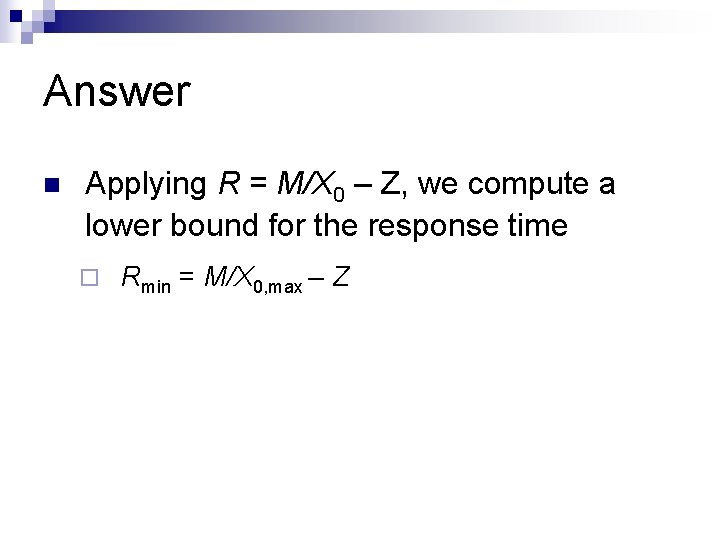 Answer n Applying R = M/X 0 – Z, we compute a lower bound