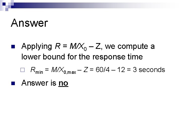 Answer n Applying R = M/X 0 – Z, we compute a lower bound