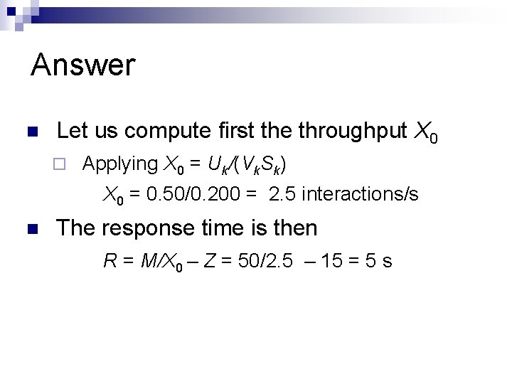 Answer n Let us compute first the throughput X 0 ¨ Applying X 0