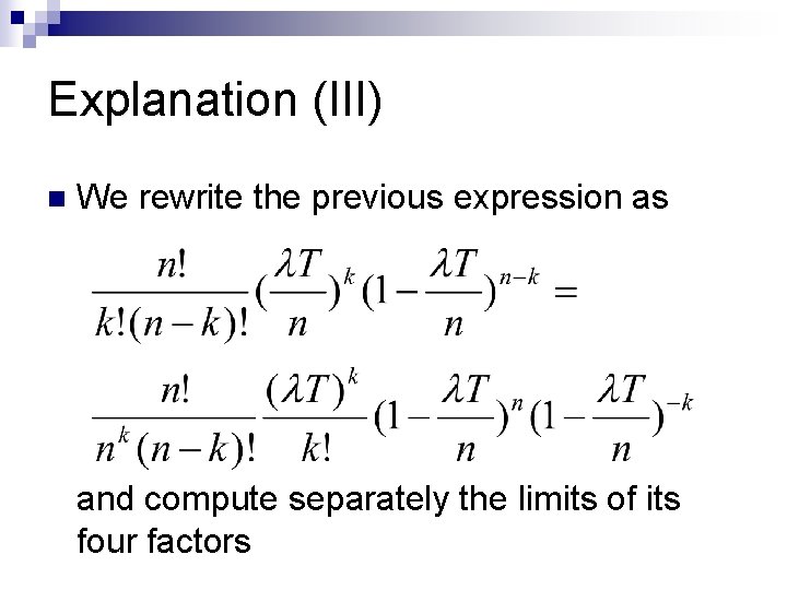 Explanation (III) n We rewrite the previous expression as and compute separately the limits
