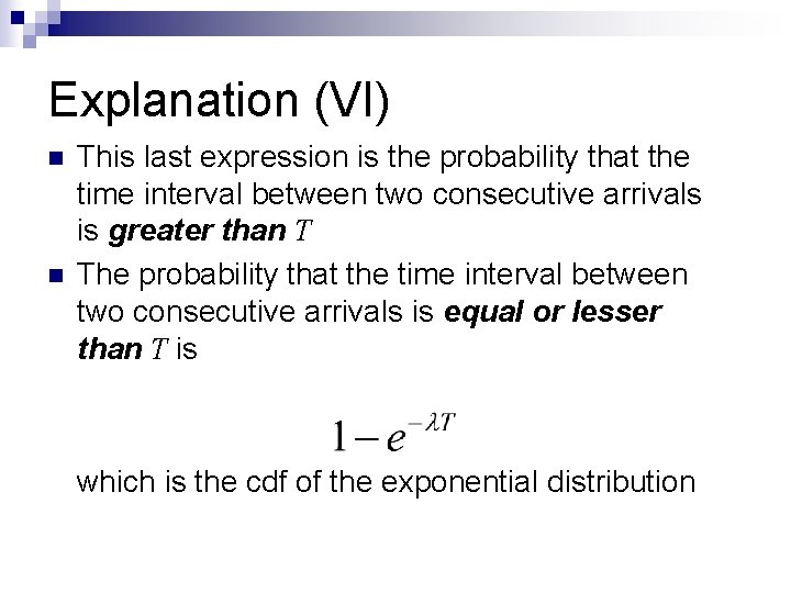Explanation (VI) n n This last expression is the probability that the time interval