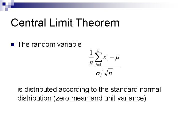 Central Limit Theorem n The random variable is distributed according to the standard normal