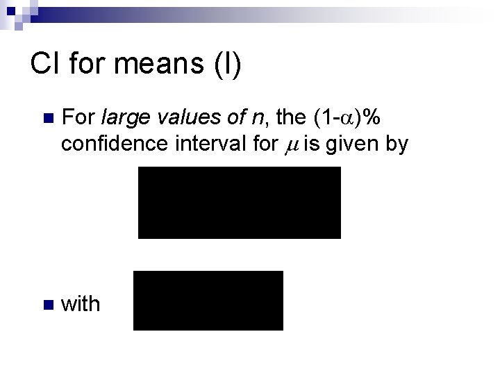 CI for means (I) n For large values of n, the (1 - )%