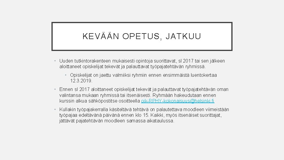 KEVÄÄN OPETUS, JATKUU • Uuden tutkintorakenteen mukaisesti opintoja suorittavat, sl 2017 tai sen jälkeen