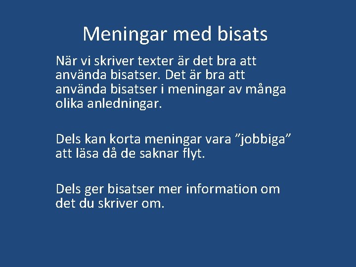 Meningar med bisats När vi skriver texter är det bra att använda bisatser. Det