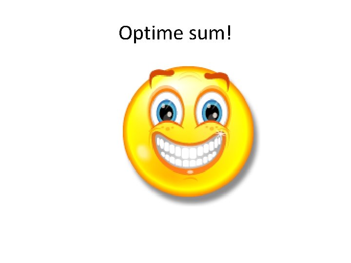 Optime sum! 