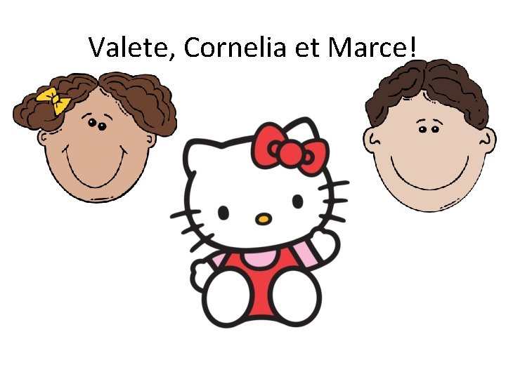 Valete, Cornelia et Marce! 