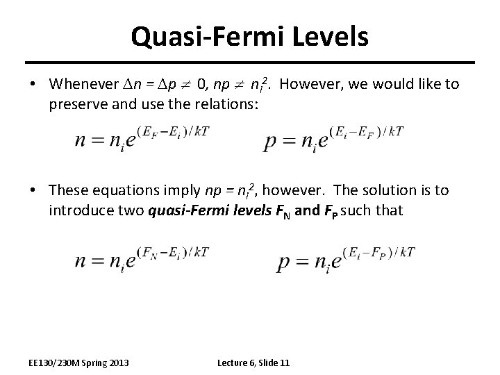 Quasi-Fermi Levels • Whenever Dn = Dp 0, np ni 2. However, we would