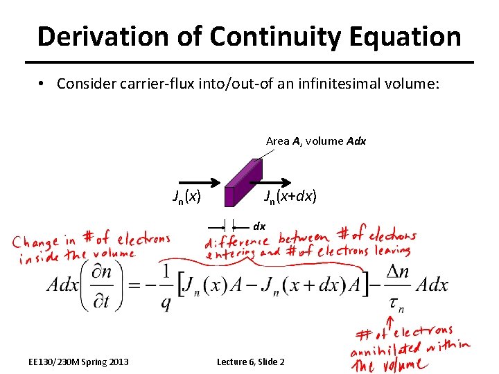 Derivation of Continuity Equation • Consider carrier-flux into/out-of an infinitesimal volume: Area A, volume