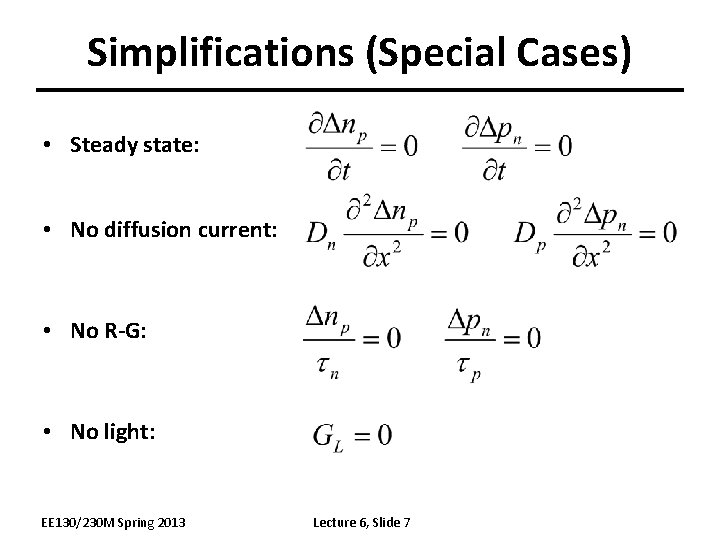 Simplifications (Special Cases) • Steady state: • No diffusion current: • No R-G: •