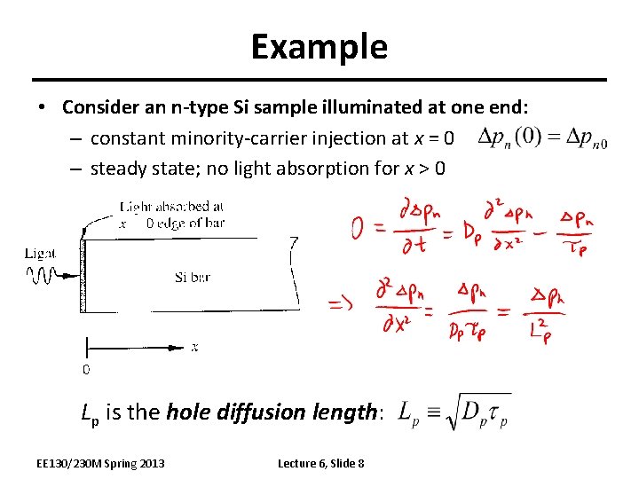 Example • Consider an n-type Si sample illuminated at one end: – constant minority-carrier