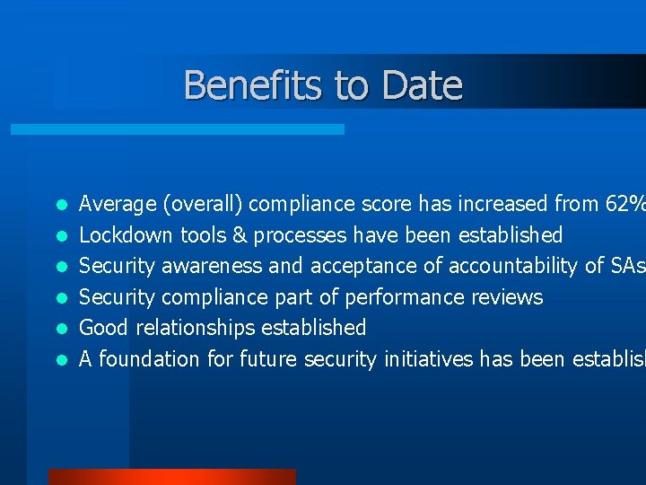 Benefits to Date l l l Average (overall) compliance score has increased from 62%
