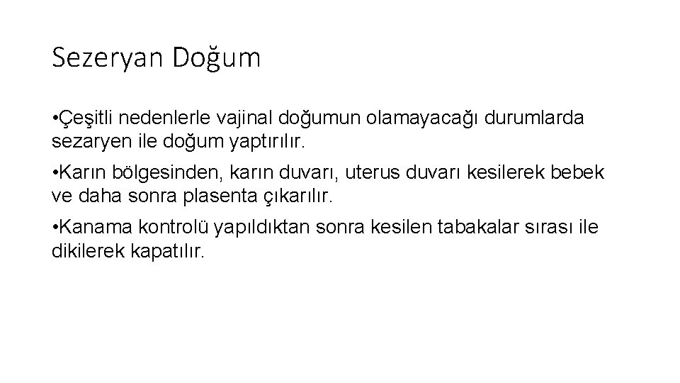 Sezeryan Doğum • Çeşitli nedenlerle vajinal doğumun olamayacağı durumlarda sezaryen ile doğum yaptırılır. •