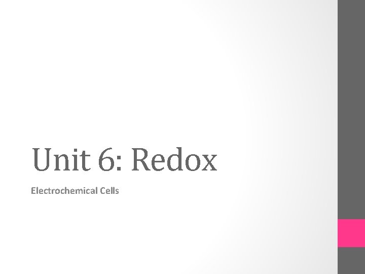 Unit 6: Redox Electrochemical Cells 