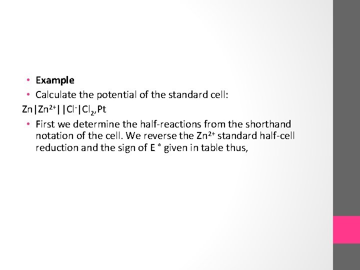  • Example • Calculate the potential of the standard cell: Zn|Zn 2+||Cl-|Cl 2,