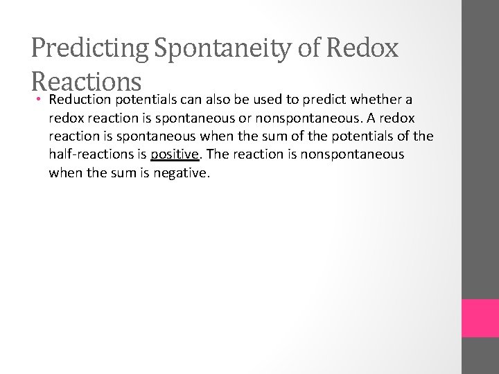  Predicting Spontaneity of Redox Reactions • Reduction potentials can also be used to