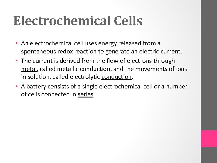 Electrochemical Cells • An electrochemical cell uses energy released from a spontaneous redox reaction