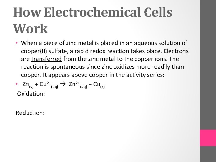 How Electrochemical Cells Work • When a piece of zinc metal is placed in