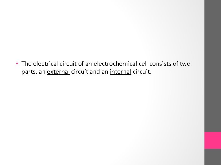  • The electrical circuit of an electrochemical cell consists of two parts, an
