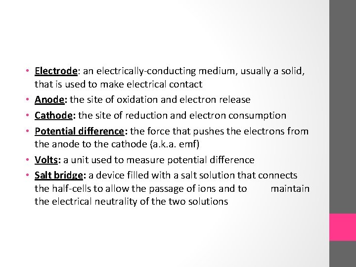  • Electrode: an electrically-conducting medium, usually a solid, that is used to make