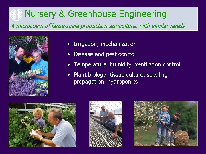 Nursery & Greenhouse Engineering A microcosm of large-scale production agriculture, with similar needs •