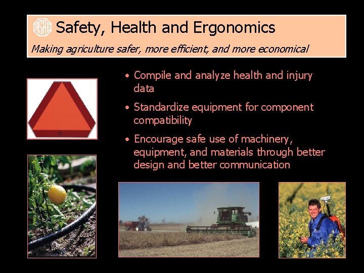 Safety, Health and Ergonomics Making agriculture safer, more efficient, and more economical • Compile