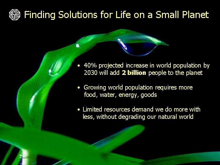 Finding Solutions for Life on a Small Planet • 40% projected increase in world