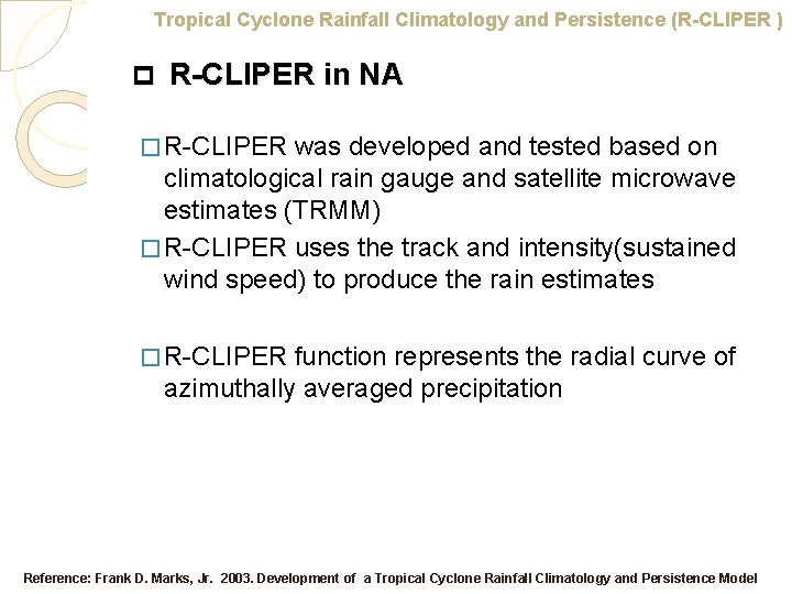 Tropical Cyclone Rainfall Climatology and Persistence (R-CLIPER ) p R-CLIPER in NA � R-CLIPER