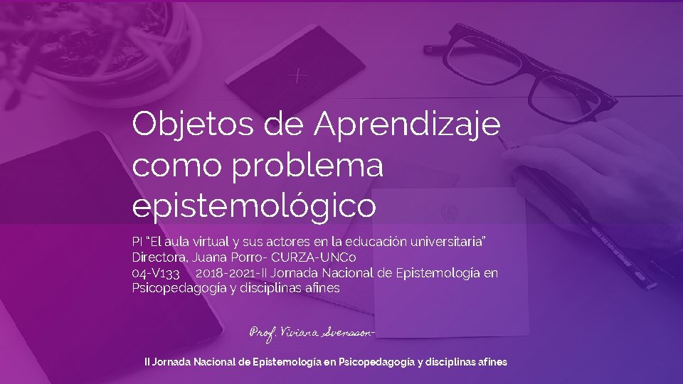Objetos de Aprendizaje como problema epistemológico PI “El aula virtual y sus actores en