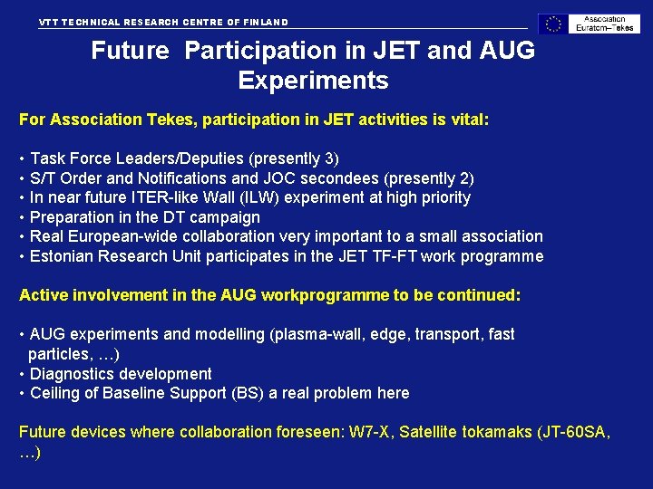 VTT TECHNICAL RESEARCH CENTRE OF FINLAND Future Participation in JET and AUG Experiments VTT