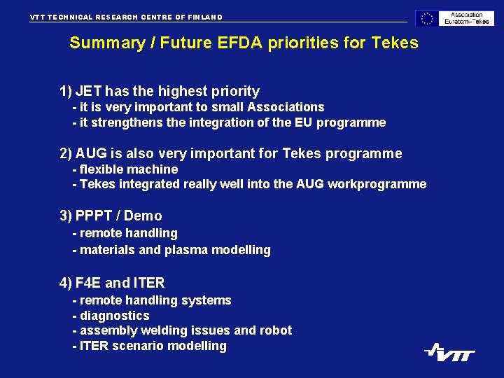 VTT TECHNICAL RESEARCH CENTRE OF FINLAND Summary / Future EFDA priorities for Tekes 1)