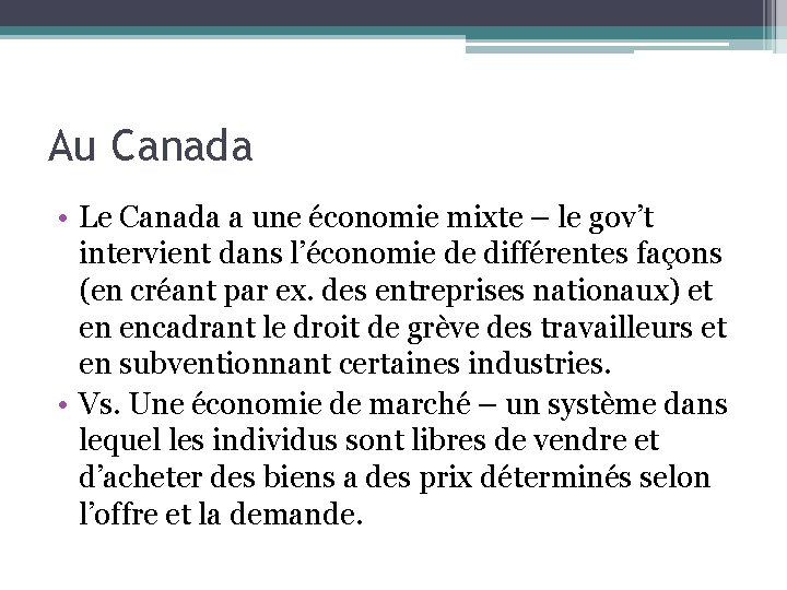Au Canada • Le Canada a une économie mixte – le gov’t intervient dans