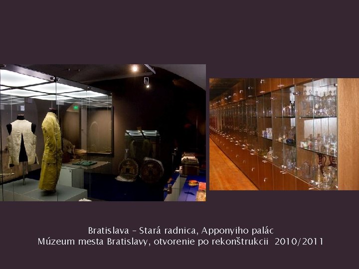 Bratislava – Stará radnica, Apponyiho palác Múzeum mesta Bratislavy, otvorenie po rekonštrukcii 2010/2011 