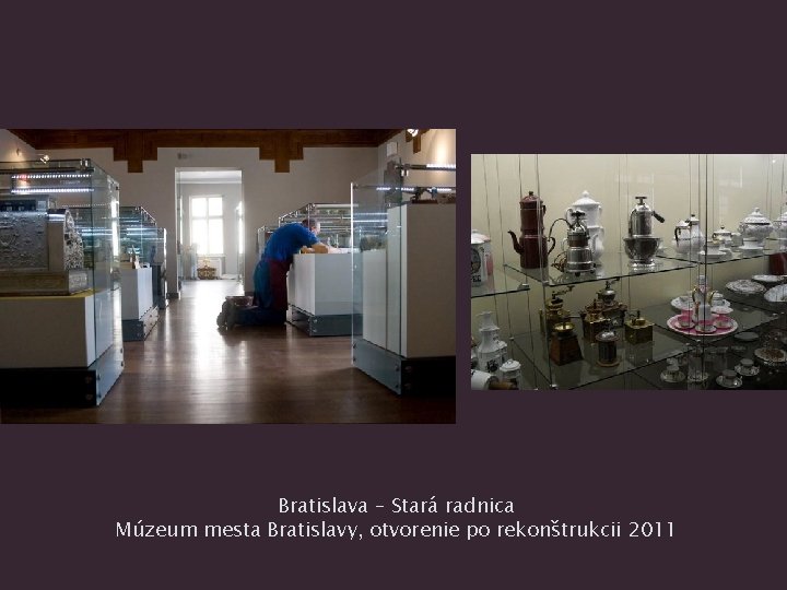 Bratislava – Stará radnica Múzeum mesta Bratislavy, otvorenie po rekonštrukcii 2011 