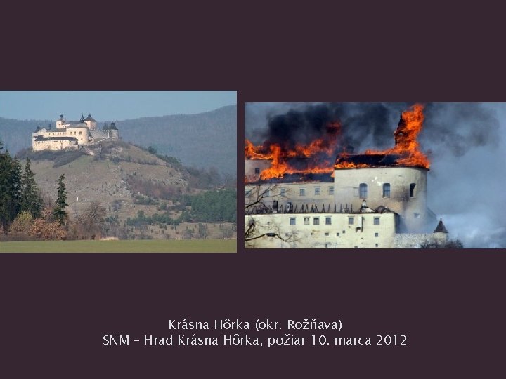 Krásna Hôrka (okr. Rožňava) SNM – Hrad Krásna Hôrka, požiar 10. marca 2012 