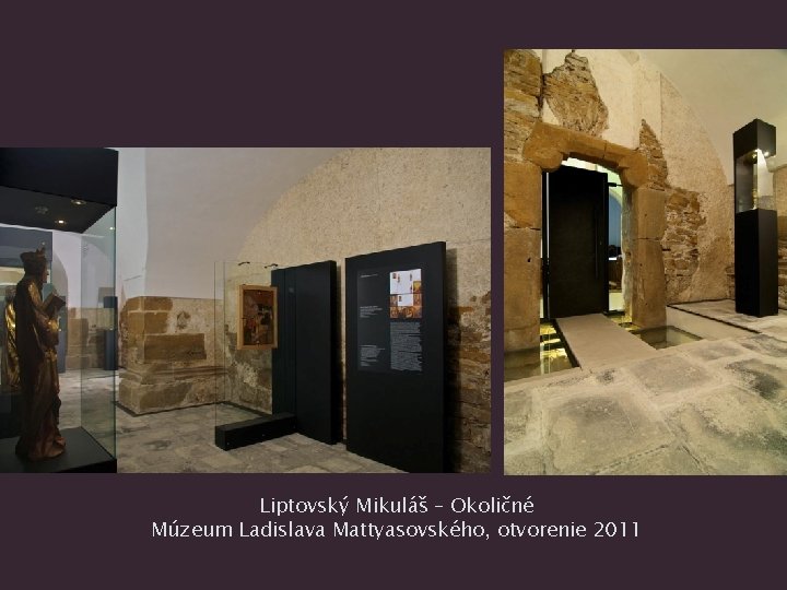 Liptovský Mikuláš – Okoličné Múzeum Ladislava Mattyasovského, otvorenie 2011 