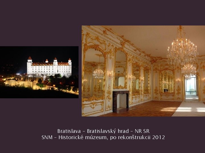 Bratislava – Bratislavský hrad – NR SR SNM – Historické múzeum, po rekonštrukcii 2012