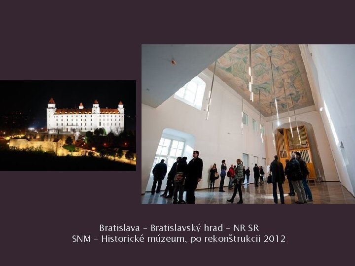 Bratislava – Bratislavský hrad – NR SR SNM – Historické múzeum, po rekonštrukcii 2012