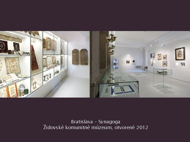 Bratislava – Synagoga Židovské komunitné múzeum, otvorené 2012 