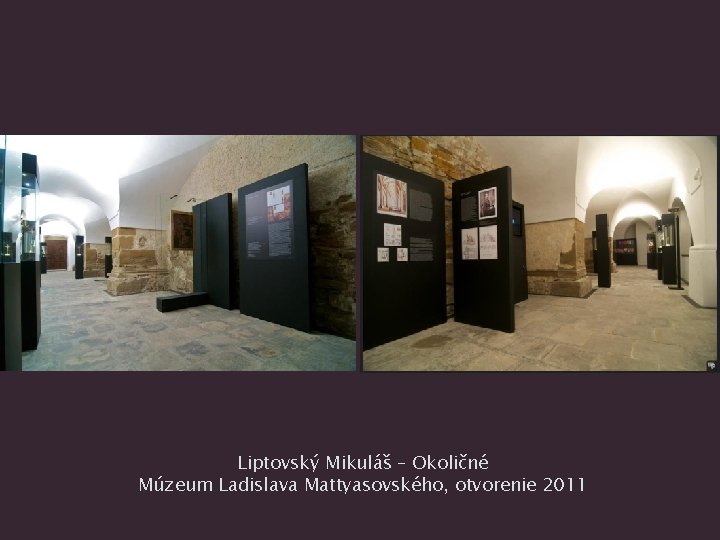 Liptovský Mikuláš – Okoličné Múzeum Ladislava Mattyasovského, otvorenie 2011 