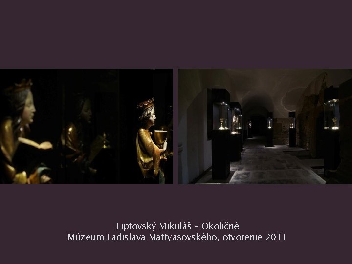 Liptovský Mikuláš – Okoličné Múzeum Ladislava Mattyasovského, otvorenie 2011 