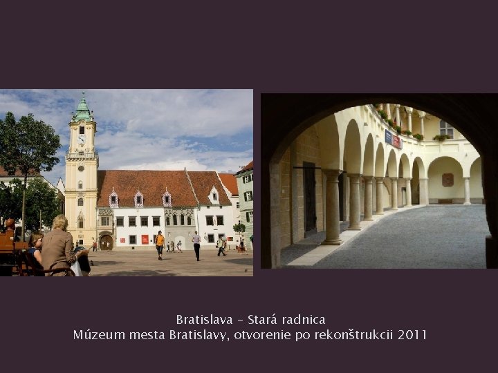 Bratislava – Stará radnica Múzeum mesta Bratislavy, otvorenie po rekonštrukcii 2011 