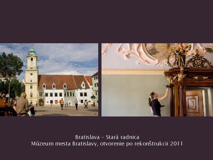 Bratislava – Stará radnica Múzeum mesta Bratislavy, otvorenie po rekonštrukcii 2011 